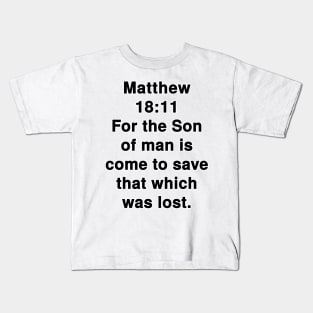 Matthew 18:11 King James Version Bible Verse Text Kids T-Shirt